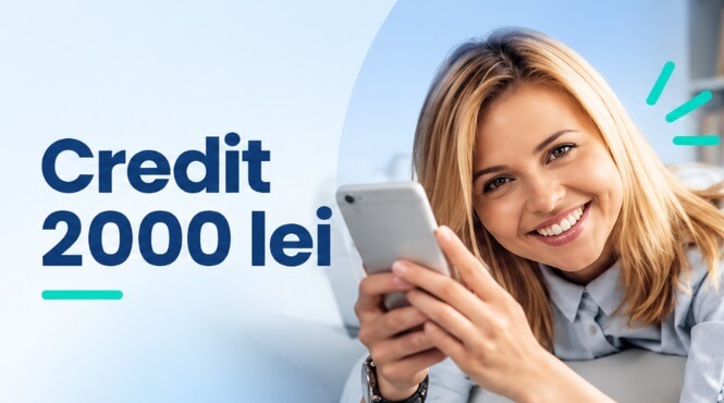 Credit 2000 lei online: rapid, în rate și pentru nevoi personale